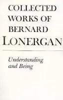 Understanding and Being - Lonergan, Bernard