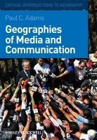 Geographies of Media and Communication - Adams, Paul C. (University of Texas at Austin, USA)
