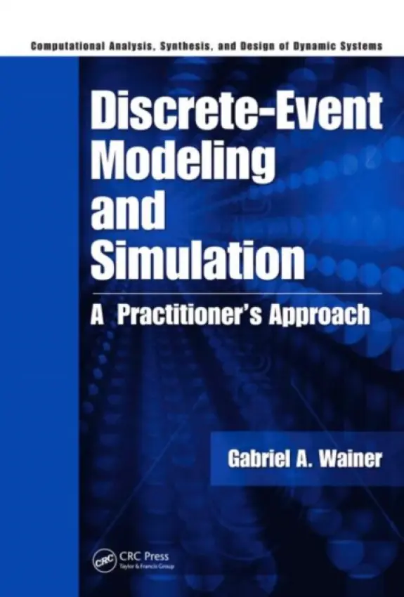 Discrete-Event Modeling and Simulation - Wainer, Gabriel A. (Carleton University, Ottawa, Ontario, Canada)