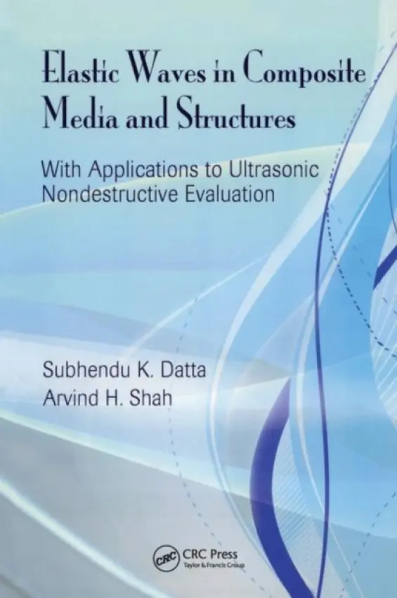 Elastic Waves in Composite Media and Structures - Datta, Subhendu K.