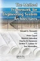 Method Framework for Engineering System Architectures - Firesmith, Donald G. (SEI, Pittsburgh, Pennsylvania, USA) a Capell, Peter (SEI, Pittsburgh, Pennsylvania, USA) a Falkenthal, Dietrich a Hammons, Charles B. (SEI, Pittsburgh, Pennsylvania, USA) a Latimer IV, DeWitt T. a Merendino, Tom