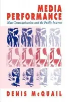 Media Performance - McQuail, Denis, MA, PhD, DipPSA,