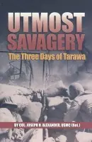 Utmost Savagery - Alexander USMC (Ret.), Colonel Joseph H.