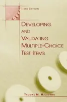 Developing and Validating Multiple-choice Test Items - Haladyna, Thomas M.