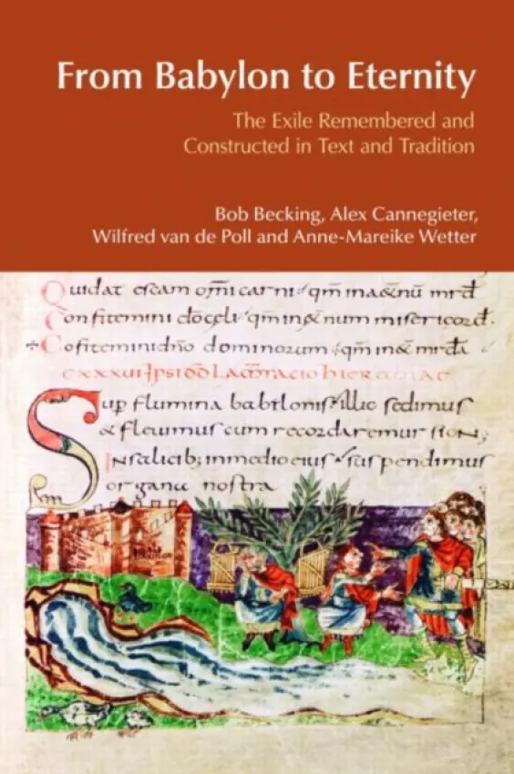 From Babylon to Eternity - Becking, Bob a Cannegieter, Alex a van der Poll, Wilfred a Wetter, Anne-Mareike