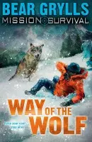 Mission Survival 2: Way of the Wolf - Grylls, Bear