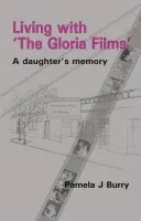 Living with the "Gloria Films" - Burry, Pamela J