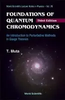 Foundations Of Quantum Chromodynamics: An Introduction To Perturbative Methods In Gauge Theories (3rd Edition) - Muta, Taizo (Fukuyama Univ, Japan)