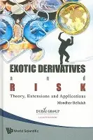 Exotic Derivatives And Risk: Theory, Extensions And Applications - Bellalah, Mondher (Cy Cergy Paris University, France And Mit Tunis, Tunisia)