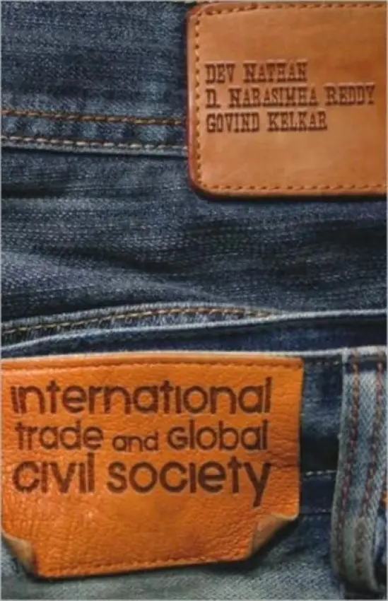 International Trade and Global Civil Society - Nathan, Dev a Narasimha Reddy, D a Kelkar, Govind