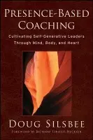 Presence-Based Coaching - Silsbee, Doug