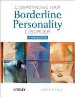 Understanding your Borderline Personality Disorder - Healy, Chris