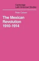 Mexican Revolution 1910-1914 - Calvert