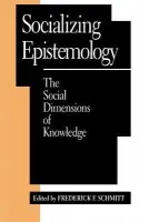 Socializing Epistemology - Schmitt, Frederick F.