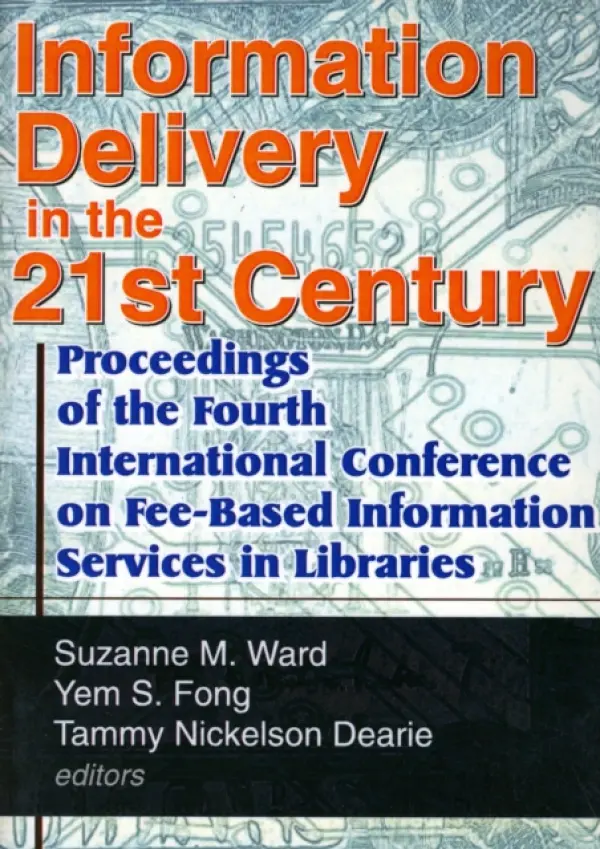 Information Delivery in the 21st Century - Morris, Leslie R a S.fong, Yem a Ward, Suzanne M a Dearie, Tammy Nickelson