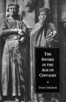 Sword in the Age of Chivalry - Oakeshott, Ewart