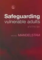 Safeguarding Vulnerable Adults and the Law - Mandelstam, Michael