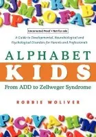 Alphabet Kids - From ADD to Zellweger Syndrome - Woliver, Robbie