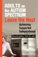 Adults on the Autism Spectrum Leave the Nest - Perry, Nancy