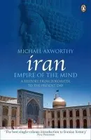 Iran: Empire of the Mind - Axworthy, Michael