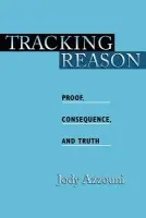 Tracking Reason - Azzouni, Jody (, Professor Philosophy, Tufts University)