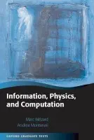 Information, Physics, and Computation - Mezard, Marc (, Laboratoire de Physique Theorique et Modeles Statistiques, Universite de Paris Sud, Orsay, France) a Montanari, Andrea (, Electrical Engineering and Statistics Department, Stanford University, USA)