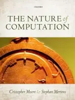 Nature of Computation - Moore, Cristopher (, Santa Fe Institute) a Mertens, Stephan (Institute of Theoretical Physics, Otto-von-Guericke University, Magdeburg, and External Professor, Santa Fe Institute)