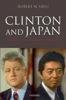 Clinton and Japan - Uriu, Robert M. (Associate Professor of Political Science, University of California, Irvine)