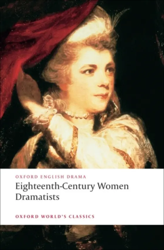 Eighteenth-Century Women Dramatists - Pix, Mary a Centlivre, Susanna a Griffith, Elizabeth a Cowley, Hannah