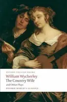 Country Wife and Other Plays - Wycherley, William