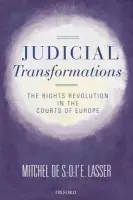 Judicial Transformations - Lasser, Mitchel de S.-O.-l'E. (Jack G. Clarke Professor of Law, Cornell Law School)