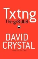 Txtng: The Gr8 Db8 - Crystal, David (University of Wales, Bangor)