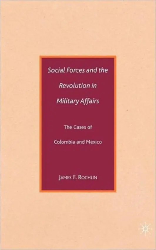 Social Forces and the Revolution in Military Affairs - Rochlin, J.