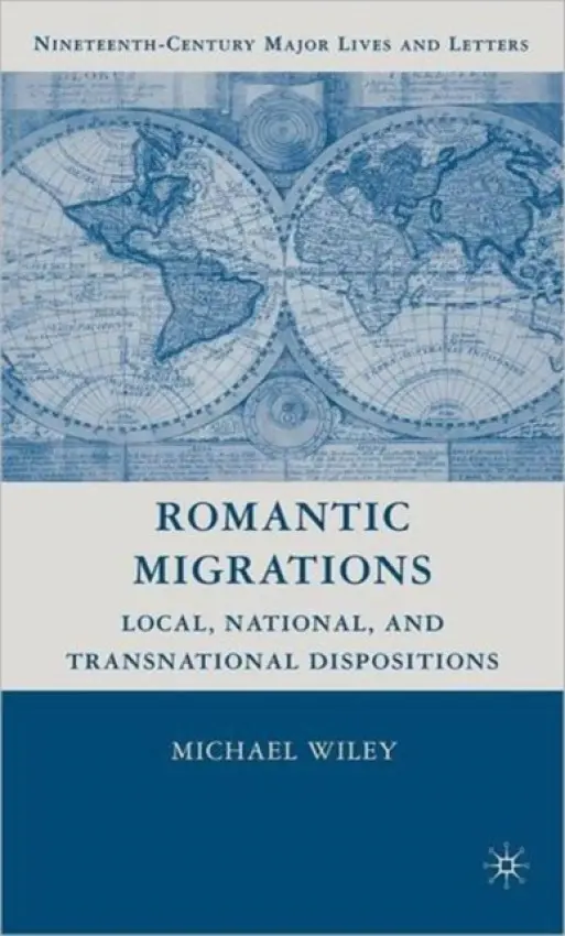 Romantic Migrations - Wiley, M.