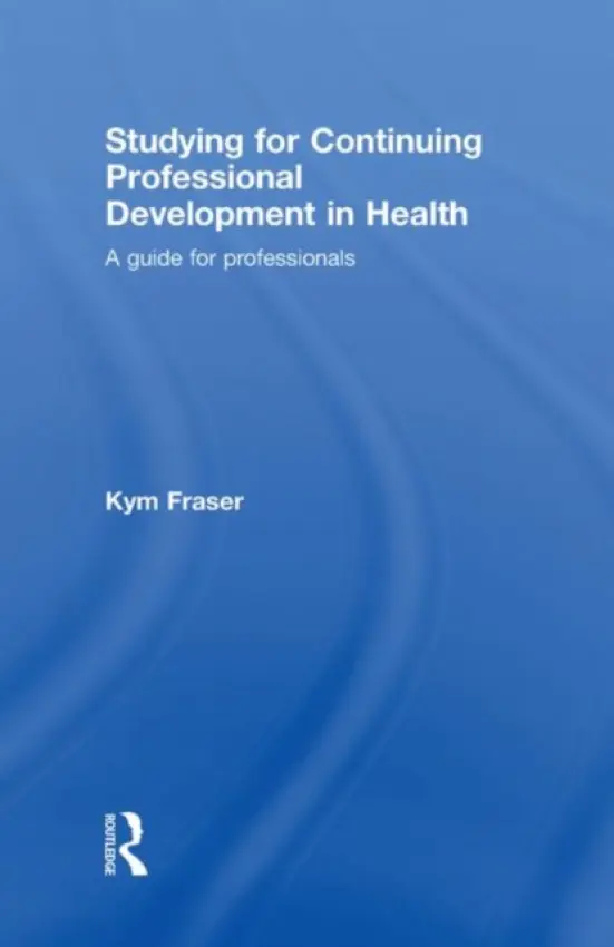 Studying for Continuing Professional Development in Health - Fraser, Kym (Charles Darwin University, Australia)