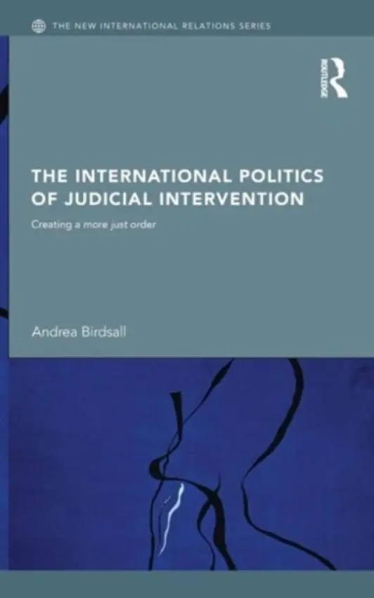 International Politics of Judicial Intervention - Birdsall, Andrea