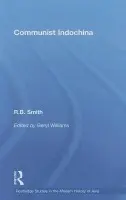 Communist Indochina - Smith, R. B.
