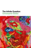Infinite Question - Bollas, Christopher