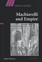 Machiavelli and Empire - Hornqvist, Mikael (Uppsala Universitet, Sweden)