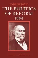 Politics of Reform 1884 - Jones, Andrew