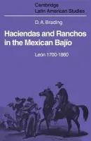 Haciendas and Ranchos in the Mexican Bajio - Brading, David