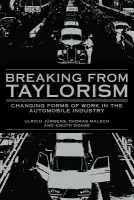 Breaking from Taylorism - Jurgens, Ulrich (Wissenschaftszentrum Berlin fur Sozialforschung) a Malsch, Thomas (Universitat Dortmund) a Dohse, Knuth