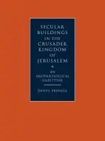 Secular Buildings in the Crusader Kingdom of Jerusalem - Pringle, Denys