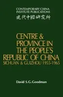 Centre and Province in the People's Republic of China - Goodman, David S. G.