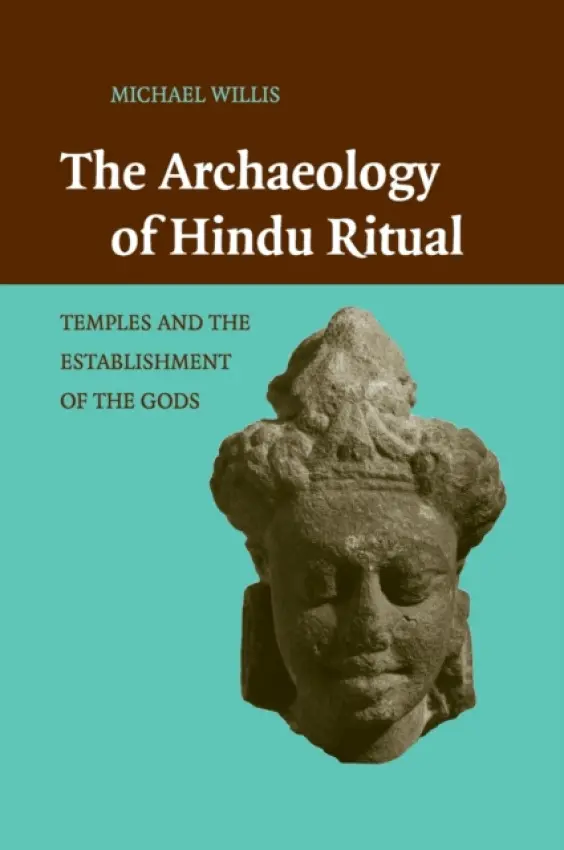 Archaeology of Hindu Ritual - Willis, Michael (Curator, British Museum, London)