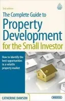 Complete Guide to Property Development for the Small Investor - Dawson, Catherine