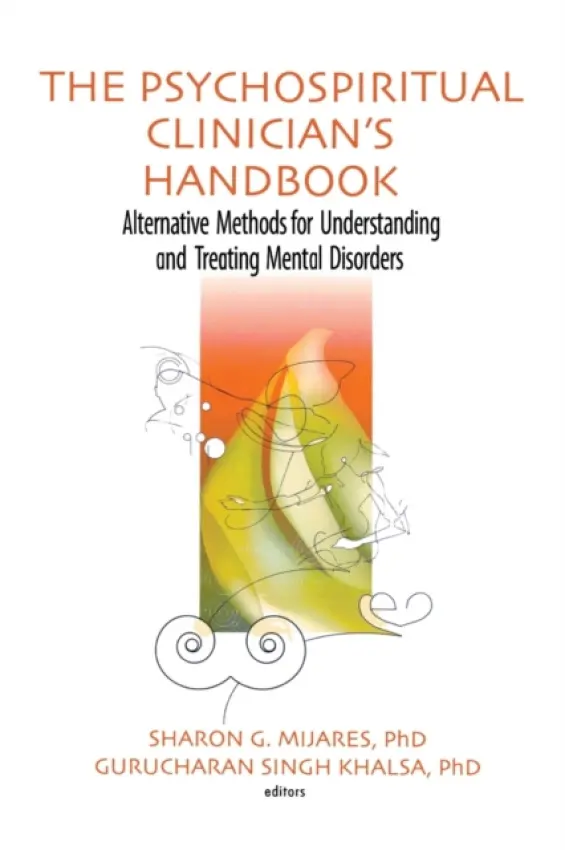 Psychospiritual Clinician's Handbook - Mijares, Sharon G a Khalsa, Gurucharan Singh (Director of Training, Kundalini Research Institute, New Mexico, USA)