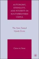Autonomy, Ethnicity, and Poverty in Southwestern China - Shih, C.