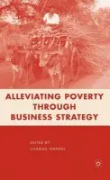 Alleviating Poverty through Business Strategy - Wankel, C.