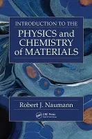 Introduction to the Physics and Chemistry of Materials - Naumann, Robert J.